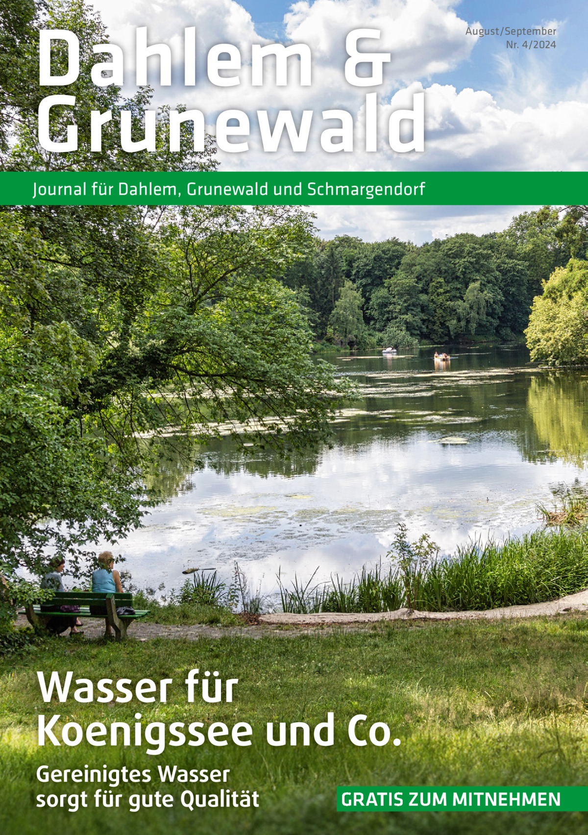 Dahlem & Grunewald  August/September Nr. 4/2024  Journal für Dahlem, Grunewald und Schmargendorf  Wasser für Koenigssee und Co. Gereinigtes Wasser sorgt für gute Qualität  GRATIS ZUM MITNEHMEN