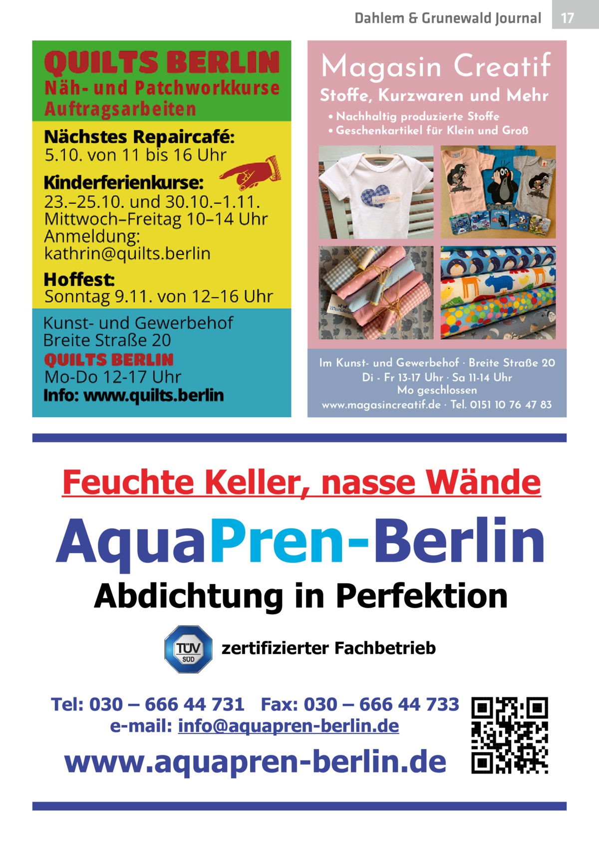 Dahlem & Grunewald Journal  Magasin Creatif Stoffe, Kurzwaren und Mehr • Nachhaltig produzierte Stoffe • Geschenkartikel für Klein und Groß  Im Kunst- und Gewerbehof · Breite Straße 20 Di - Fr 13-17 Uhr · Sa 11-14 Uhr Mo geschlossen www.magasincreatif.de · Tel. 0151 10 76 47 83  zertifizierter Fachbetrieb  17 17