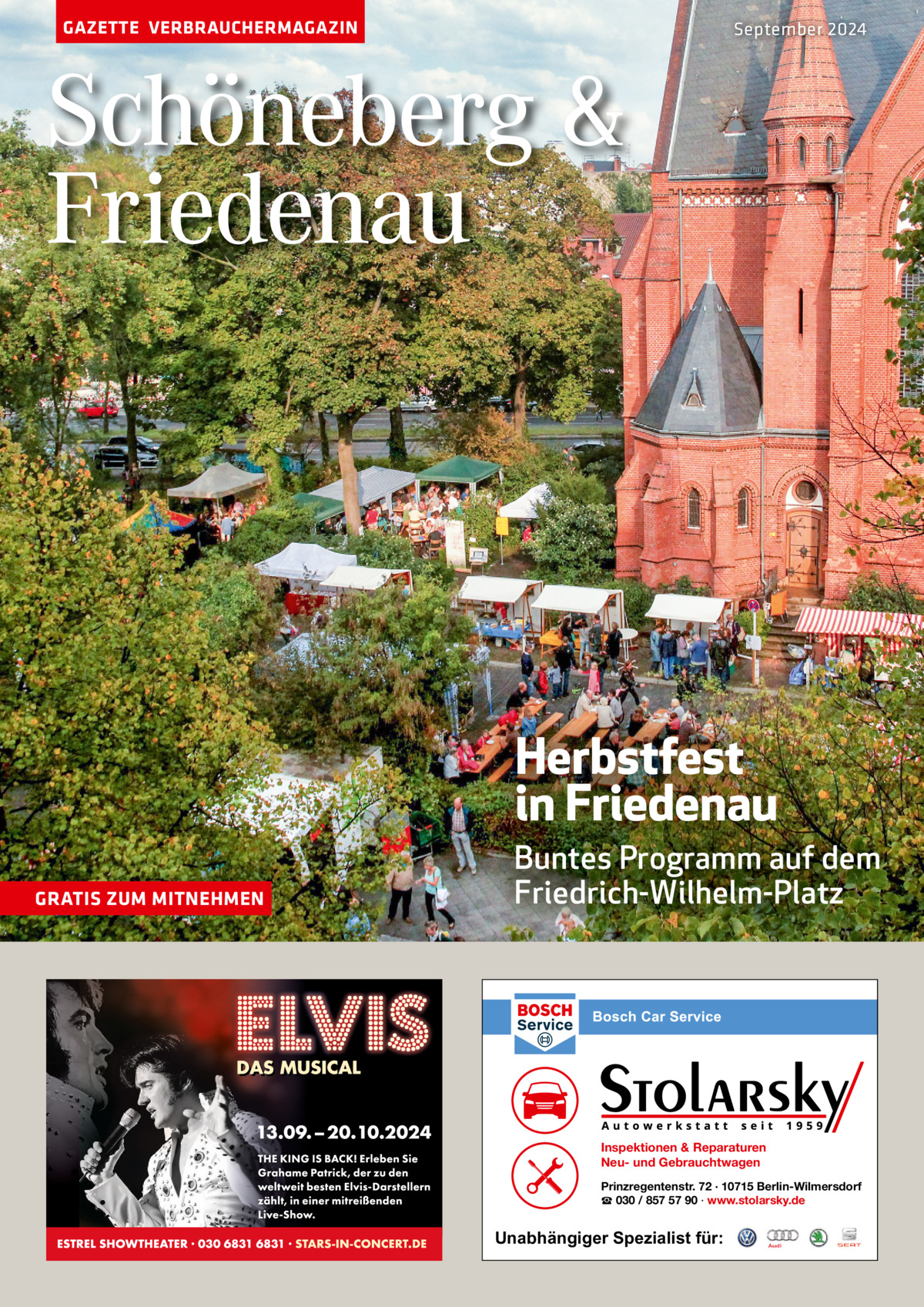 GAZETTE VERBRAUCHERMAGAZIN  September 2024  Schöneberg & Friedenau  Herbstfest in Friedenau GRATIS ZUM MITNEHMEN  Buntes Programm auf dem Friedrich-Wilhelm-Platz  Inspektionen & Reparaturen Neu- und Gebrauchtwagen Prinzregentenstr. 72 · 10715 Berlin-Wilmersdorf ☎ 030 / 857 57 90 · www.stolarsky.de  Unabhängiger Spezialist für: