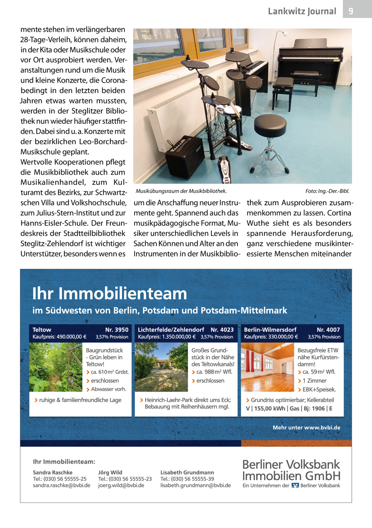 Lankwitz Journal mente stehen im verlängerbaren 28-Tage-Verleih, können daheim, in der Kita oder Musikschule oder vor Ort ausprobiert werden. Veranstaltungen rund um die Musik und kleine Konzerte, die Coronabedingt in den letzten beiden Jahren etwas warten mussten, werden in der Steglitzer Bibliothek nun wieder häufiger stattfinden. Dabei sind u. a. Konzerte mit der bezirklichen Leo-BorchardMusikschule geplant. Wertvolle Kooperationen pflegt die Musikbibliothek auch zum Musikalienhandel, zum Kulturamt des Bezirks, zur Schwartzschen Villa und Volkshochschule, zum Julius-Stern-Institut und zur Hanns-Eisler-Schule. Der Freundeskreis der Stadtteilbibliothek Steglitz-Zehlendorf ist wichtiger Unterstützer, besonders wenn es  Musikübungsraum der Musikbibliothek.  um die Anschaffung neuer Instrumente geht. Spannend auch das musikpädagogische Format, Musiker unterschiedlichen Levels in Sachen Können und Alter an den Instrumenten in der Musikbiblio 9  Foto: Ing.-Der.-Bibl.  thek zum Ausprobieren zusammenkommen zu lassen. Cortina Wuthe sieht es als besonders spannende Herausforderung, ganz verschiedene musikinteressierte Menschen miteinander