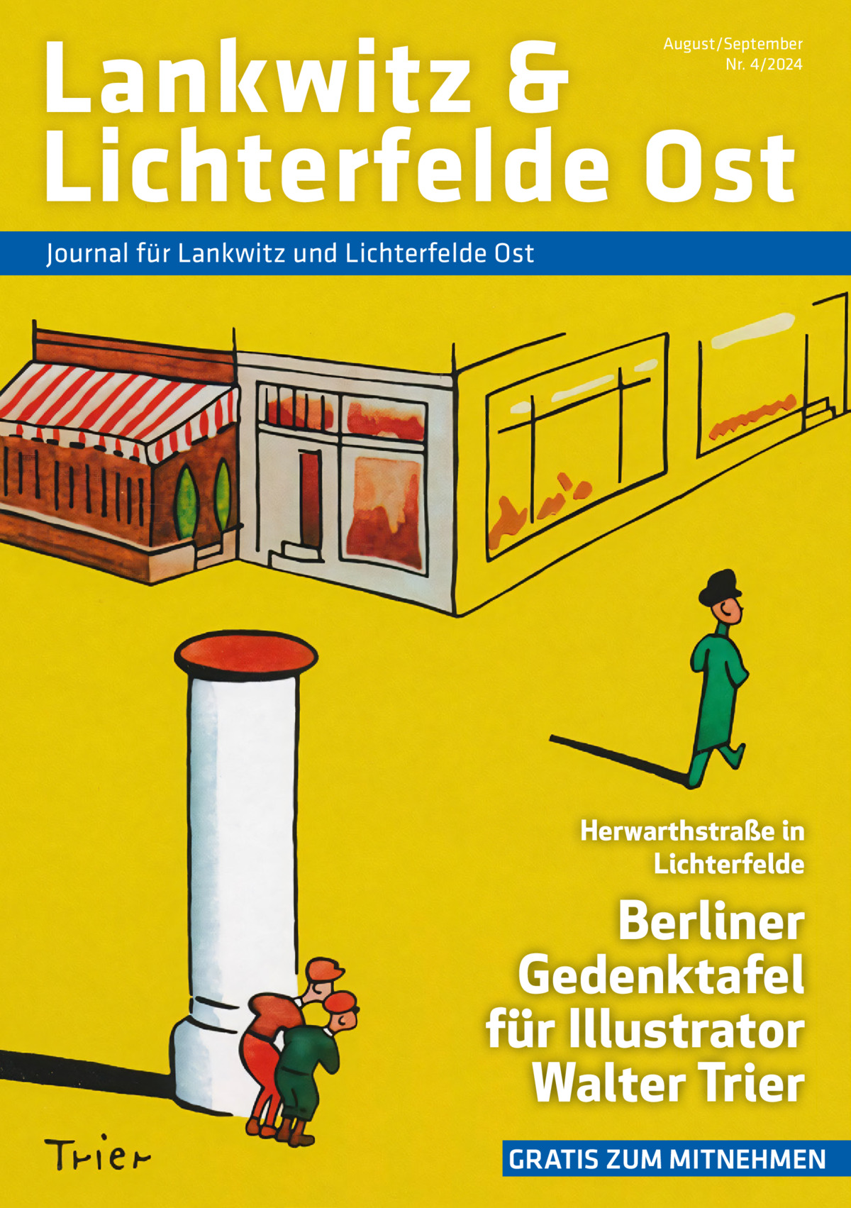 Lankwitz & Lichterfelde Ost  August/September Nr. 4/2024  Journal für Lankwitz und Lichterfelde Ost  Herwarthstraße in Lichterfelde  Berliner Gedenktafel für Illustrator Walter Trier GRATIS ZUM MITNEHMEN