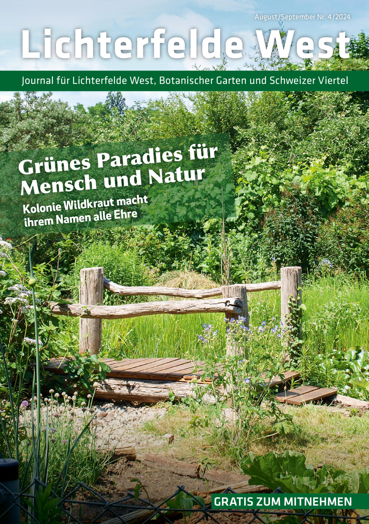 August/September Nr. 4/2024  Lichterfelde West Journal für Lichterfelde West, Botanischer Garten und Schweizer Viertel  r ü f s e i d a r a P Grünes atur N d n u h c s n Me raut macht Kolonie Wildk alle Ehre ihrem Namen  GRATIS ZUM MITNEHMEN