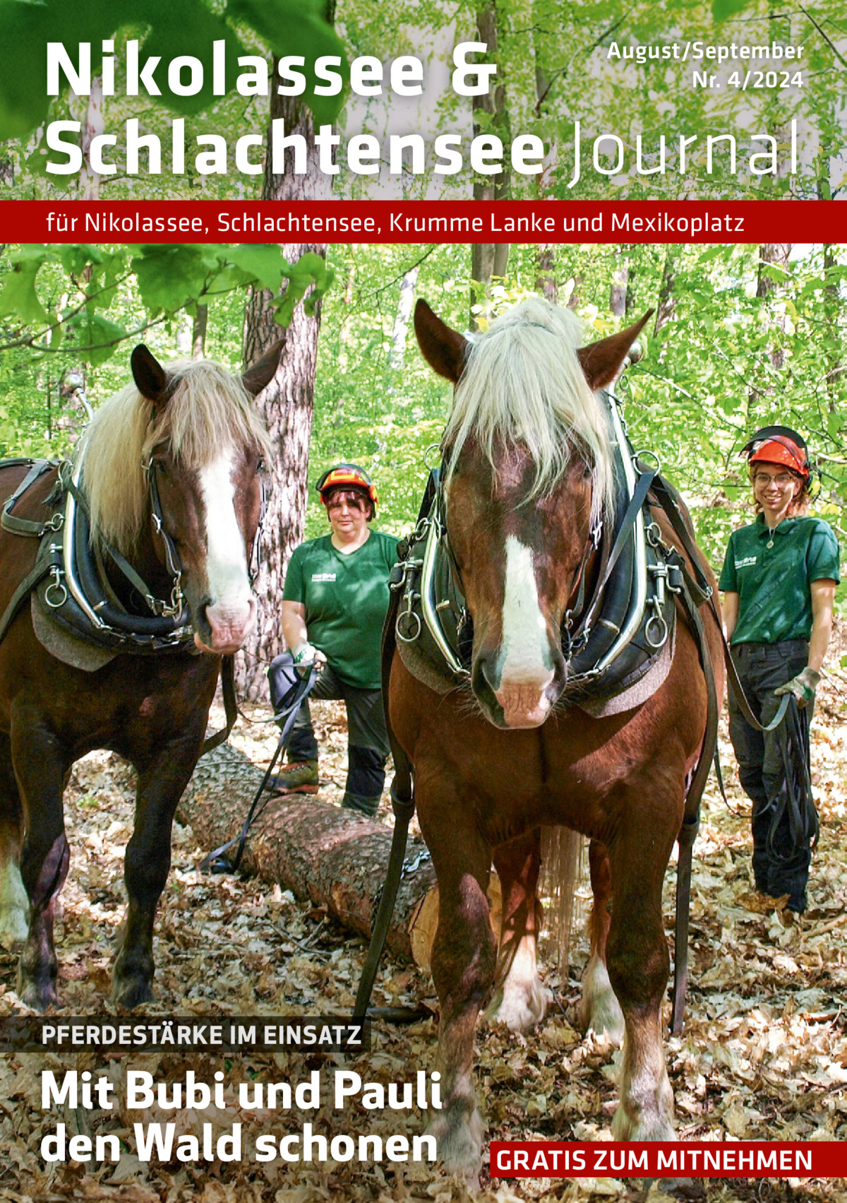 Nikolassee & Schlachtensee Journal  August/September Nr. 4/2024  für Nikolassee, Schlachtensee, Krumme Lanke und Mexikoplatz  PFERDESTÄRKE IM EINSATZ  Mit Bubi und Pauli den Wald schonen  GRATIS ZUM MITNEHMEN