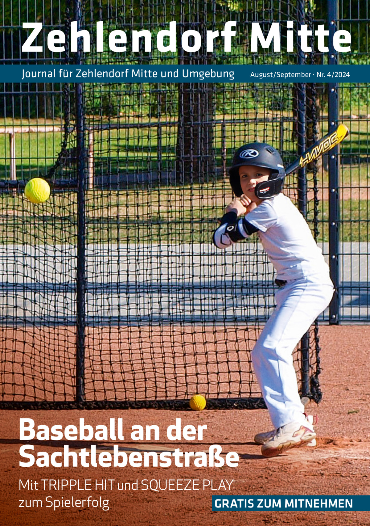 Zehlendorf Mitte Journal für Zehlendorf Mitte und Umgebung  August/September · Nr. 4/2024  Baseball an der Sachtlebenstraße Mit TRIPPLE HIT und SQUEEZE PLAY zum Spielerfolg GRATIS ZUM MITNEHMEN